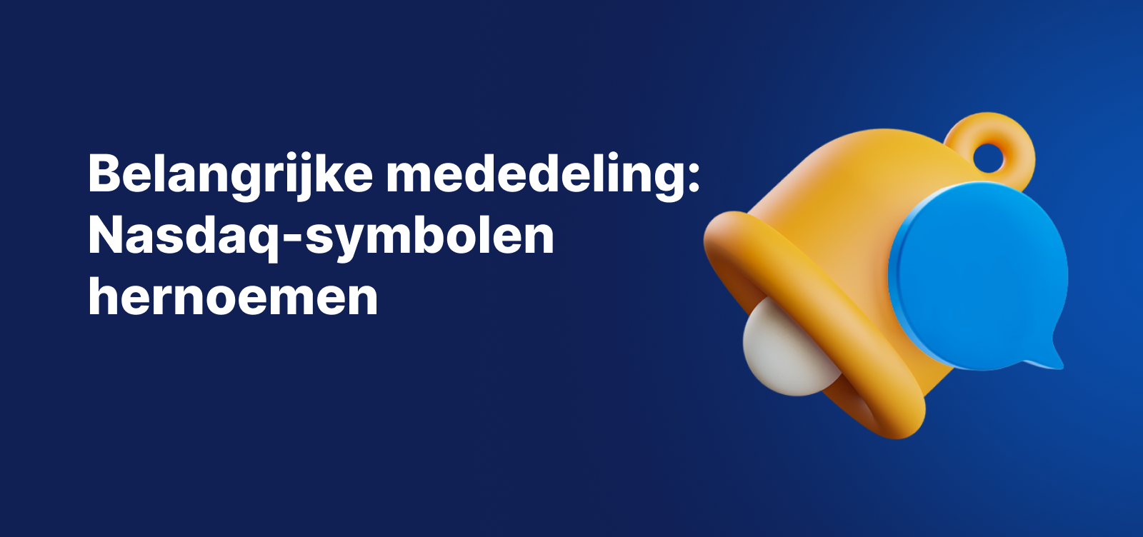 Blauwe achtergrond met een afbeelding van een bel en de tekst in wit: "Belangrijke mededeling: Nasdaq-symbolen hernoemen".