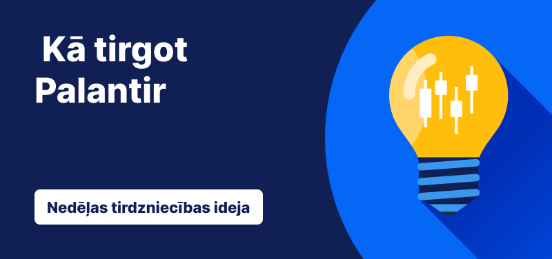 Nedēļas tirdzniecības ideja: Palantir