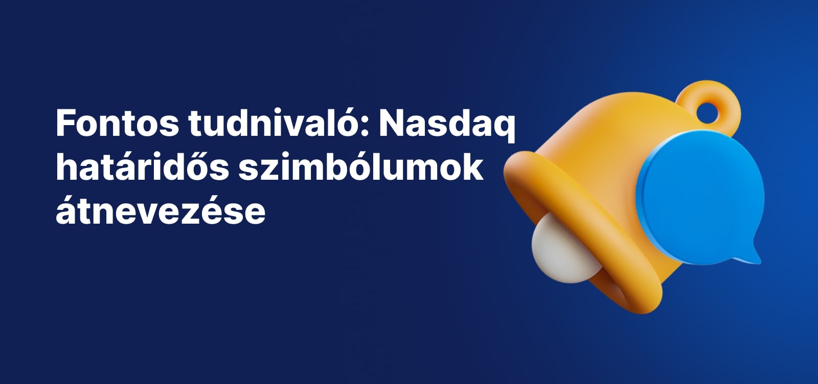 Fontos közlemény – szalaghirdetés a Nasdaq határidős ügyletek jelzésének átnevezéséről, sárga értesítési csengővel kék háttéren.