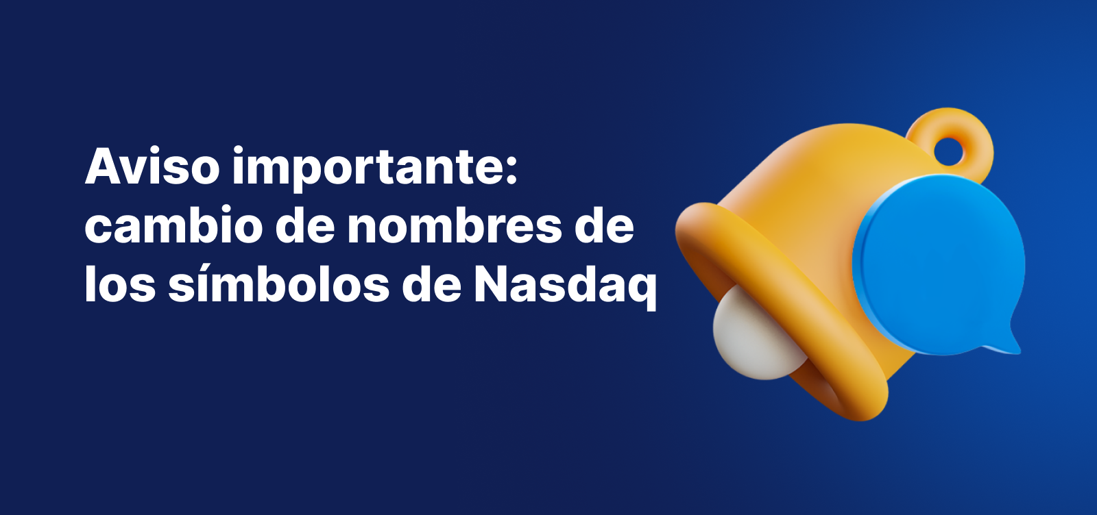 Banner de aviso importante anunciando el cambio de nombre de los símbolos de Nasdaq, con una campana de notificación amarilla sobre un fondo azul.