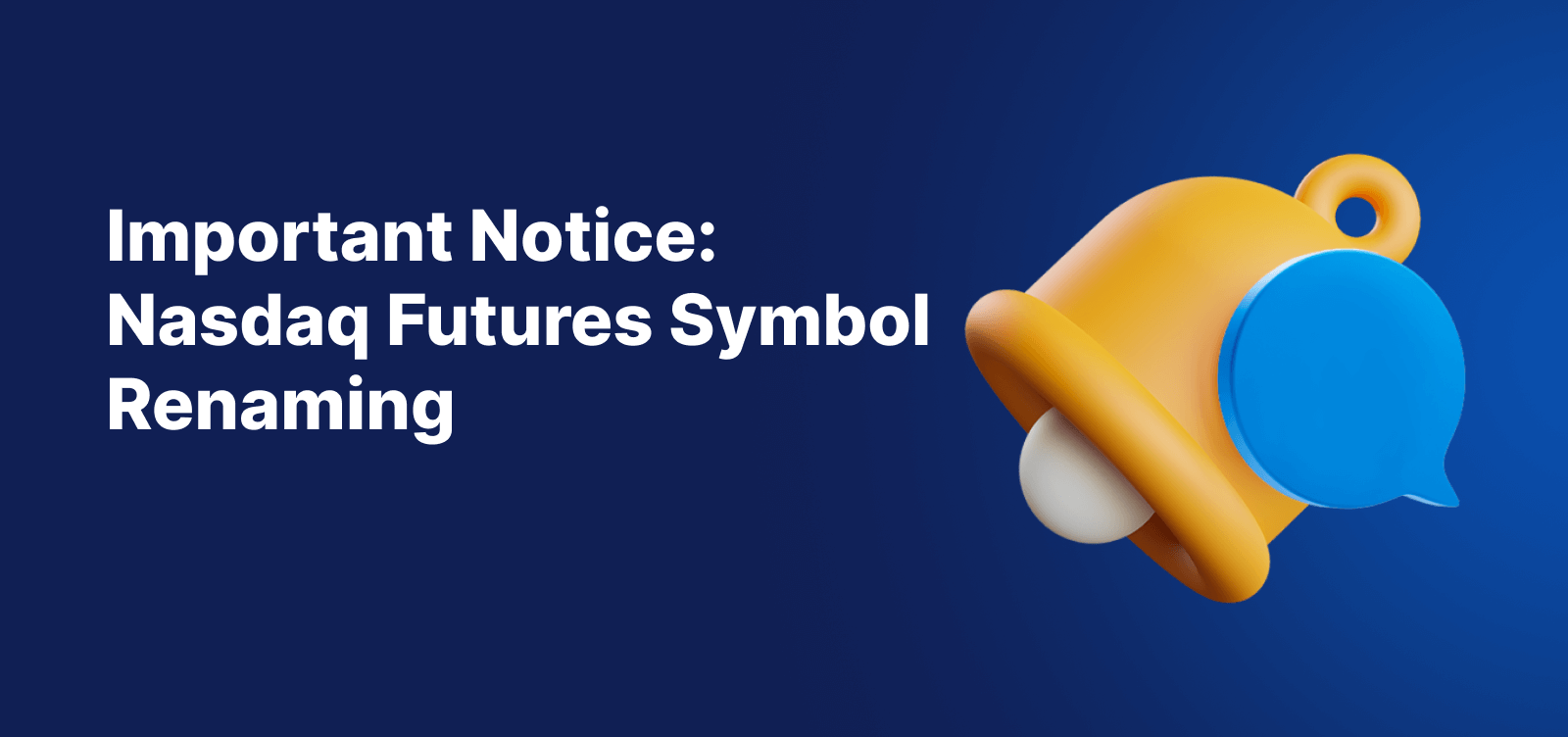 Important Notice banner announcing Nasdaq Futures symbols renaming, featuring a yellow notification bell on a blue background.