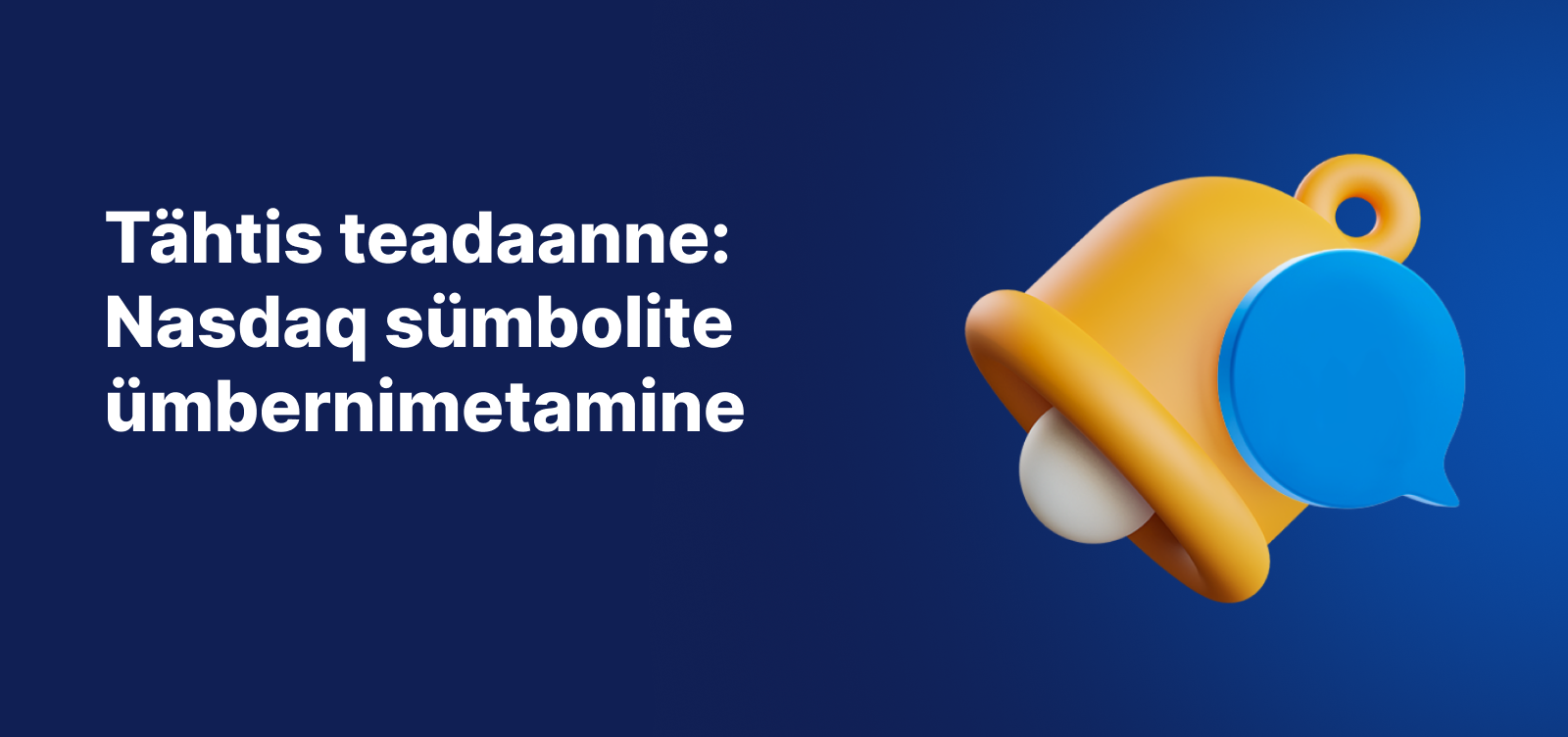 Oluline teade Nasdaqi sümbolite ümbernimetamisest, sinisel taustal kollane teavituskell.