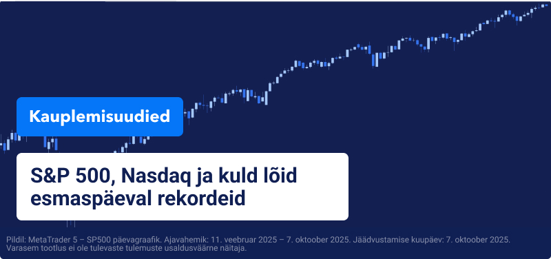 Kauplemisgraafik sinisel taustal, tekstis on kirjas "S&P 500, Nasdaq ja kuld saavutasid esmaspäeval rekordtasemed".