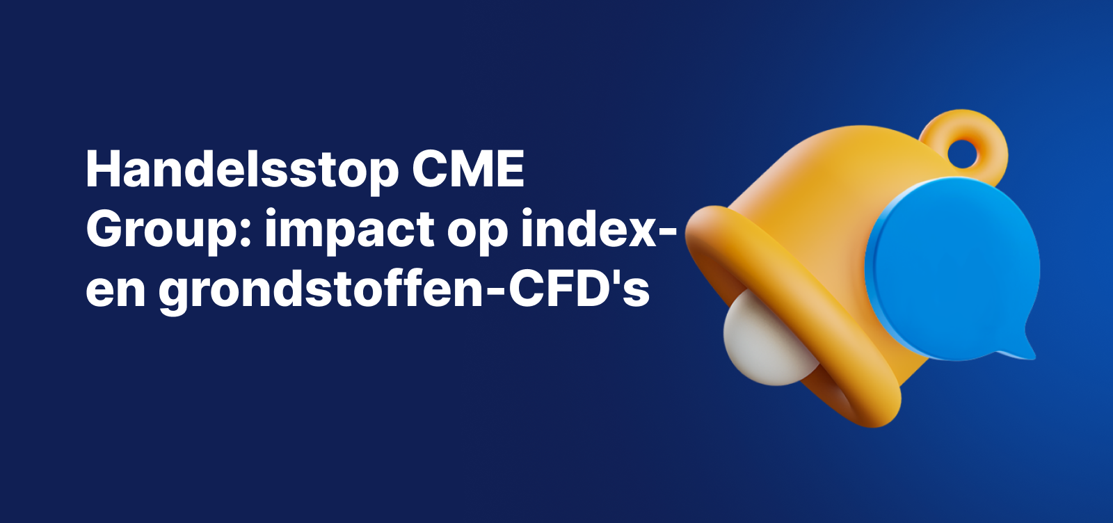 Blauwe achtergrond met een afbeelding van een bel en de tekst in wit: "Handelsstop CME Group: impact op index- en grondstoffen-CFD's".