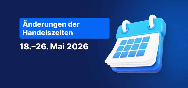 Banner zu den geänderten Handelszeiten vom 18. bis 26. Mai 2026 mit Kalender-Icon.