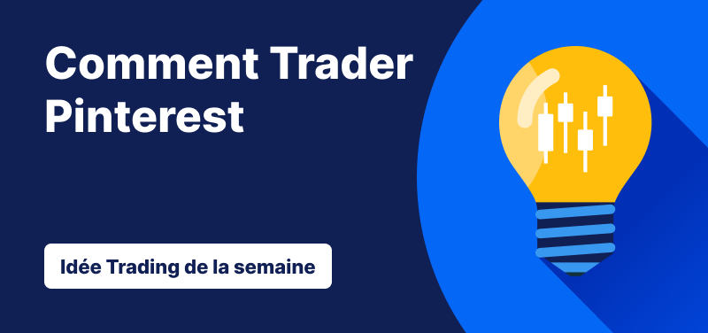 illustration d'une ampoule jaune et du titre "comment trader Pinterest" et "idée trading de la semaine" sur fond bleu