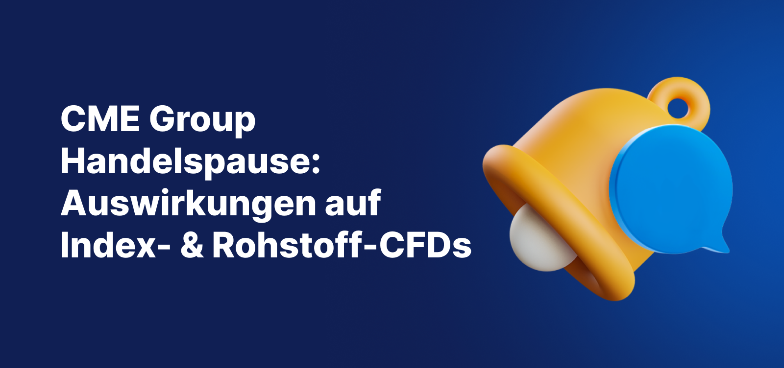 Grafik zur CME-Group-Handelspause mit Hinweis auf die Auswirkungen auf Index- und Rohstoff-CFDs.