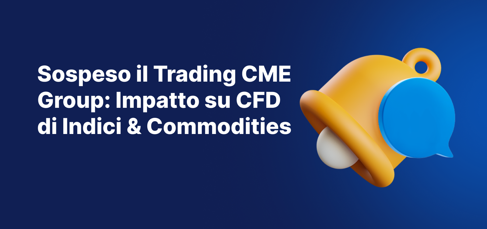 Sfondo blu con immagine di una campana e la scritta in bianco:"Sospeso il Trading CME Group: Impatto su CFD di Indici & Commodities".