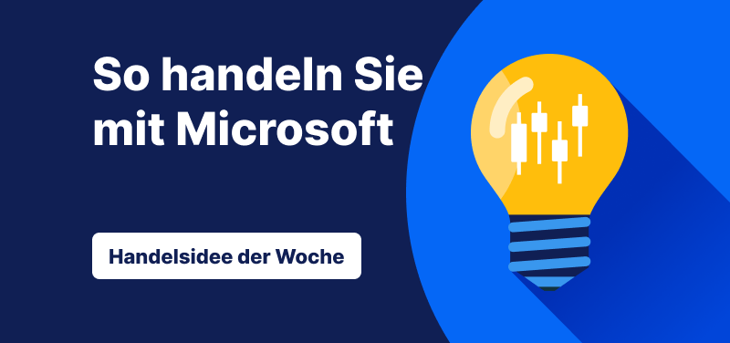 Handelsidee der Woche: So handeln Sie die Microsoft-Aktie nach aktuellen Marktentwicklungen